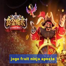 jogo fruit ninja aposta